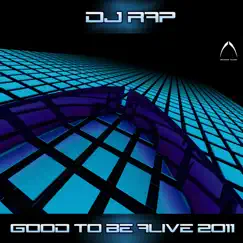 Good to Be Alive 2011 - Single by DJ Rap album reviews, ratings, credits