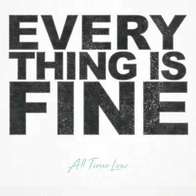 Everything Is Fine - Single - All Time Low