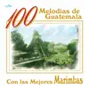 100 Melodías de Guatemala - Con las Mejores Marimbas album lyrics, reviews, download