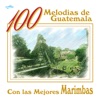 100 Melodías de Guatemala - Con las Mejores Marimbas, 2012