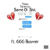 Same Ol' Shit (feat. GGG Boomer) - Single album lyrics, reviews, download