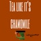 Tea Like Its Chamomile - NothingOvaArt lyrics