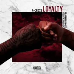 Loyalty (feat. Armani White) - Single by A-Cross album reviews, ratings, credits