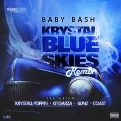 Krystal Blue Skies (feat. Krystall Poppin, GT Garza, Bunz & Coast) [Remix] Song Lyrics