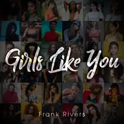 Girls Like You - Single by Frank Rivers album reviews, ratings, credits