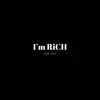 I'm RiCH - Single album lyrics, reviews, download