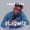 Your Love - Sliqwiz lyrics