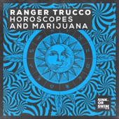 Horoscopes and Marijuana (Extended Mix) by Ranger Trucco