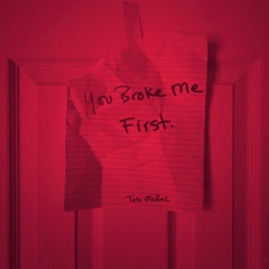 YOU BROKE ME FIRST cover art