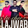 Tu Cheez Lajawab - Single