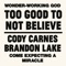 Too Good To Not Believe - Cody Carnes & Brandon Lake lyrics
