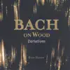 Bach on Wood Variations album lyrics, reviews, download