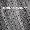 Rain Relaxation album lyrics, reviews, download