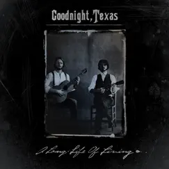 A Long Life of Living by Goodnight, Texas album reviews, ratings, credits