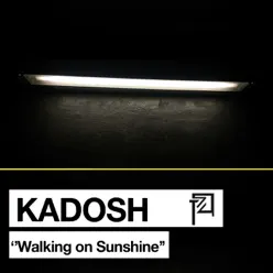 Walking On Sunshine - Single - Kadosh Walking On Sunshine - Single - Kadosh