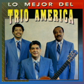 Lo Mejor del Trio América - Trio America