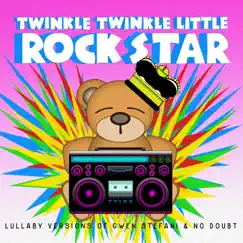 Lullaby Versions of Gwen Stefani & No Doubt by Twinkle Twinkle Little Rock Star album reviews, ratings, credits