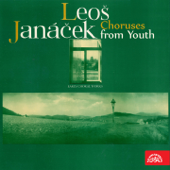 Janáček: Choruses from Youth - Josef Veselka & プラハ・フィルハーモニー合唱団