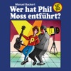 Wer hat Phil Moss entführt?