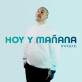 Mingo B - Hoy Y Mañana