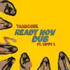 Stream & download Ready Now Dub (feat. Tippy I) - Single