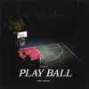 Play Ball - Single album lyrics, reviews, download