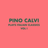 Pino Calvi Plays Italian Classics, Vol. 1 artwork