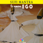 Sufi Mantra to Remove Ego (Mecca Gayan Gal) - Meditative Mind & Dilpreet Bhatia