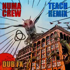 Teach (Numa Crew Remix) - Single by Dub Fx & Numa Crew album reviews, ratings, credits