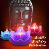 Buddha Birthday Celebration - Asian Music for Meditation, Positive Energy, Pure Relaxation, Festival 2018 album lyrics, reviews, download