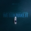 We Gon Make It (feat. Albert Chisolm III & Tone Jonez) - Single