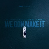 We Gon Make It (feat. Albert Chisolm III & Tone Jonez) artwork