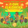 O Que Ela Quiser - Single album lyrics, reviews, download