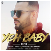 Yeh Baby (Refix Version) - Garry Sandhu