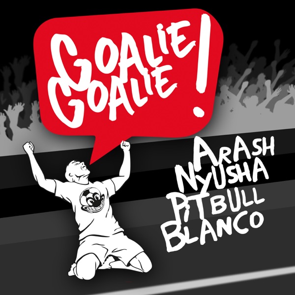 Arash mit Goalie Goalie (feat. Nyusha, Pitbull & Blanco)