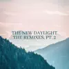 The New Daylight (Remixes, Pt. 2) album lyrics, reviews, download