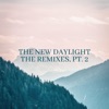 The New Daylight (Remixes, Pt. 2)