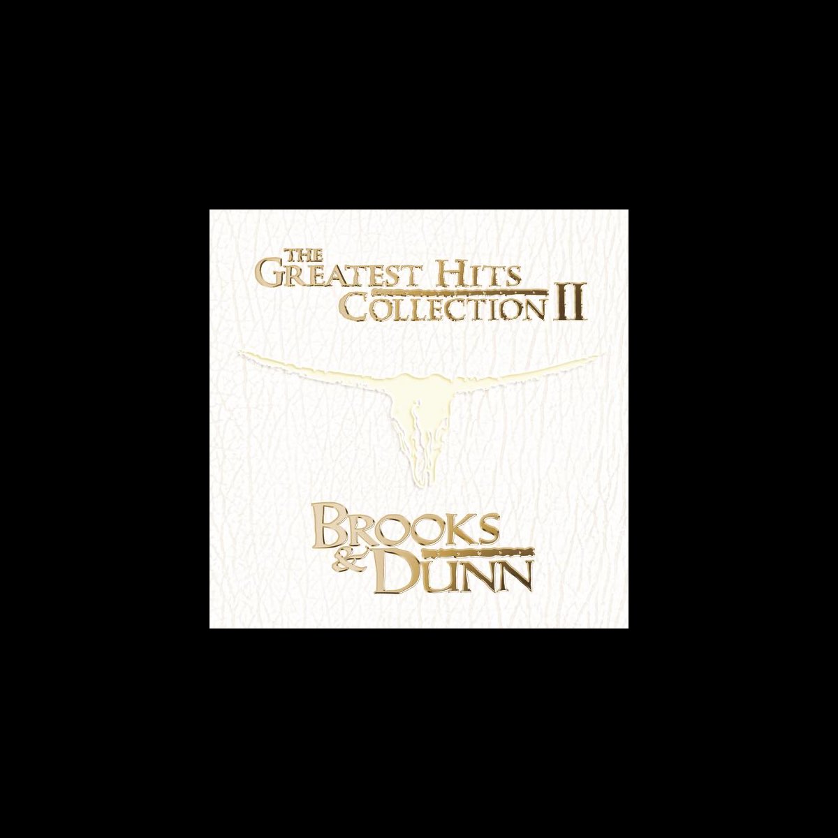 ‎The Greatest Hits Collection II By Brooks & Dunn On Apple Music