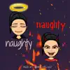 Naughty Naughty - Single album lyrics, reviews, download