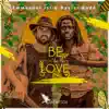Be the Love - Single album lyrics, reviews, download