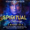 Spiritual Awakening: 3 Books in 1 - Chakra and Reiki for Beginners, Kundalini Awakening, Open Your Third Eye and 7 Chakras, Empath and Energy Healing, and Increase Your Psychic Abilities and Mind Power - Tianna Green