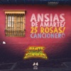 Ansias de Amarte / 25 Rosas / Cancionero - Single