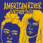 Destroy Boys - American River
