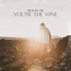 You're the Wine - Single album lyrics, reviews, download