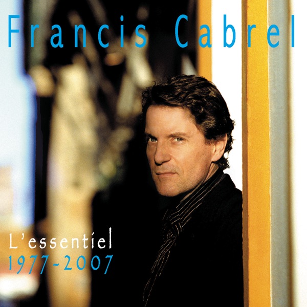L'essentiel (1977-2007) - Francis Cabrel
