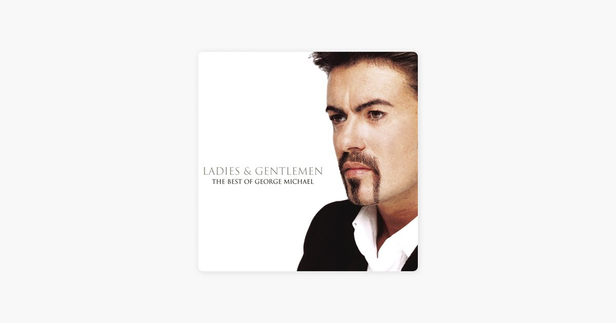 Ladies & Gentlemen: the best of George Michael. George michael one more try