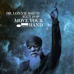 Move Your Hand - Single by Dr. Lonnie Smith & Iggy Pop album reviews, ratings, credits