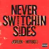 Stream & download Never Switchin Sides (feat. Hotboii) - Single