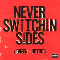 Never Switchin Sides (feat. Hotboii) Song Lyrics