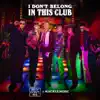 I Don’t Belong in This Club - Single album lyrics, reviews, download